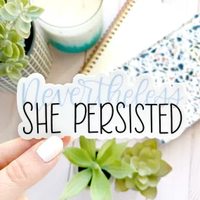 Nevertheless She Persisted Sticker